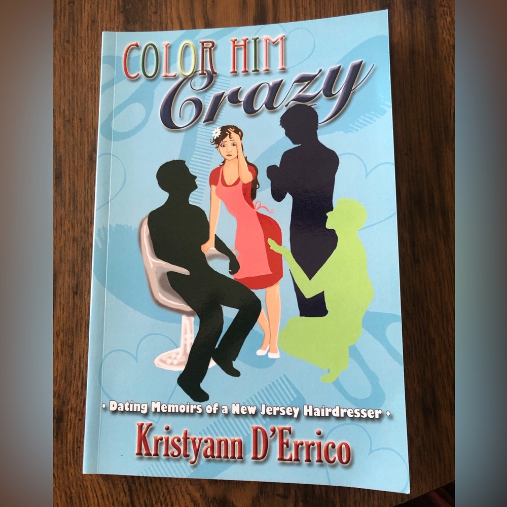 Book: Title: “Color Him Crazy, Dating Memoirs of a New Jersey Hairdresser”